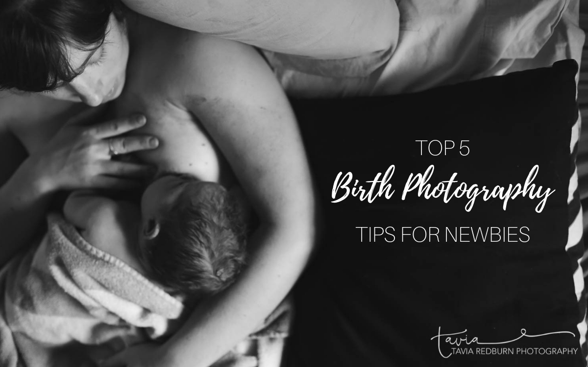 Birth Photography Tips for Newbies