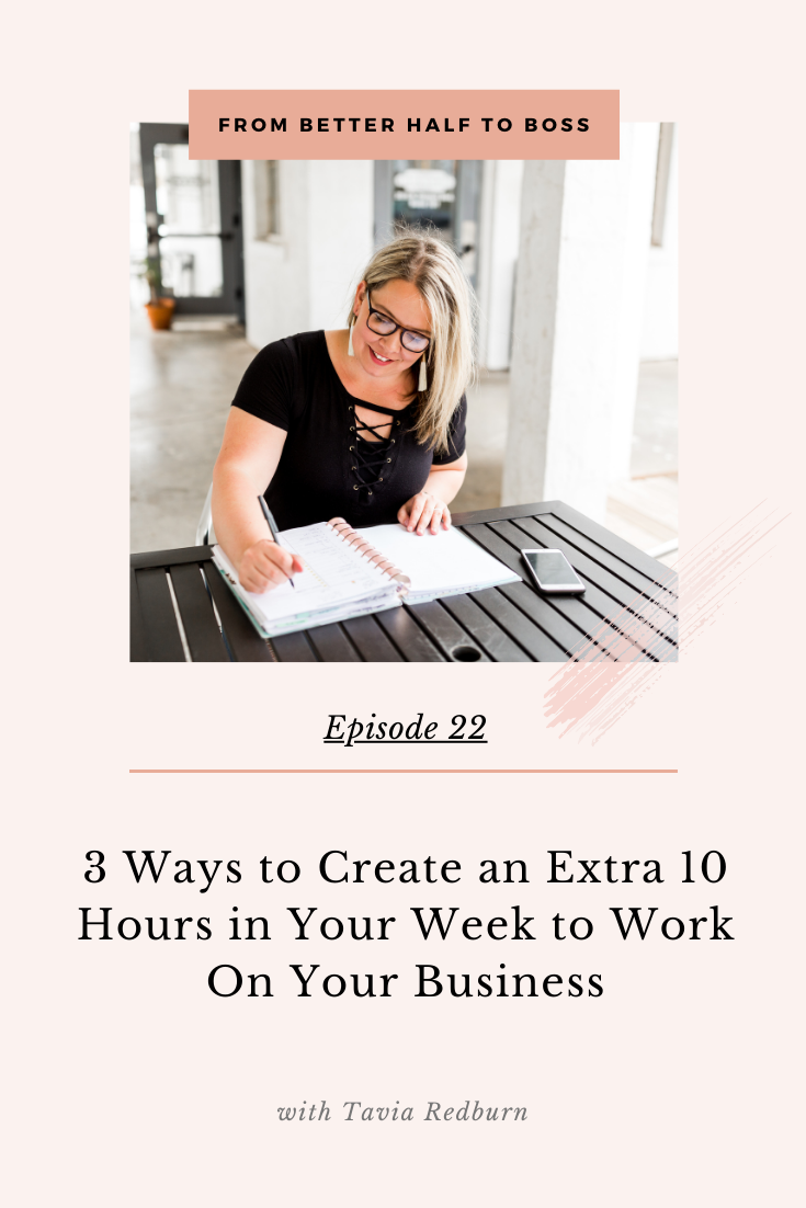 3 Ways to Create an Extra 10 Hours in Your Week so You Can Work On Your Business